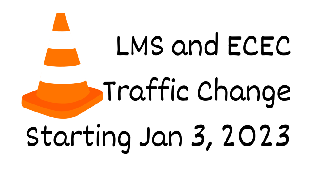 LMS and ECEC Traffic Change Starting Jan 3, 2023