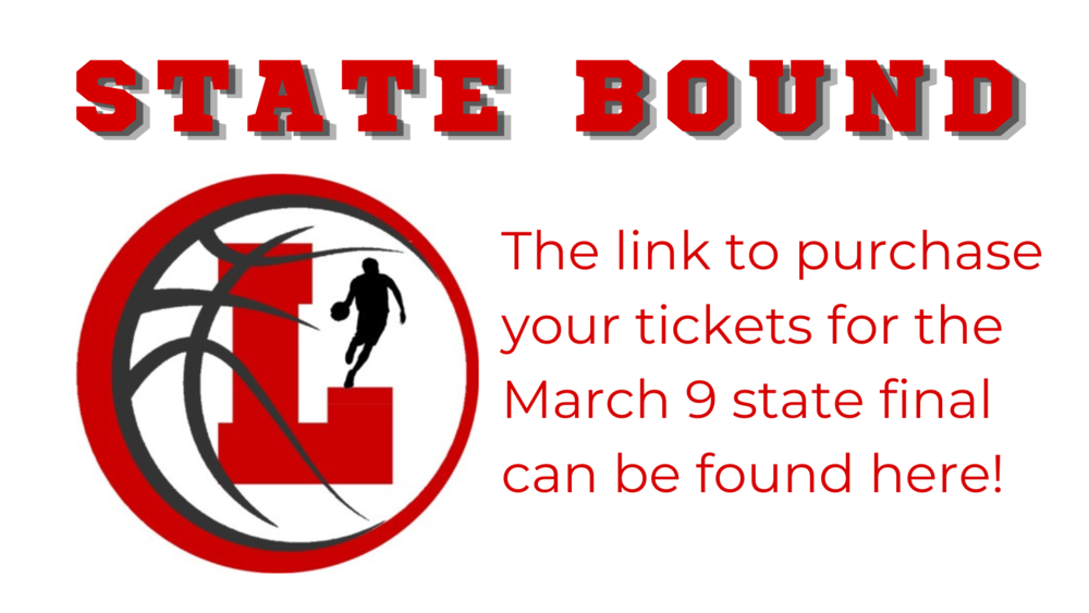 STATE BOUND! LHS Basketball Logo will "The link to purchase your tickets for the March 9 State final can be found here!"