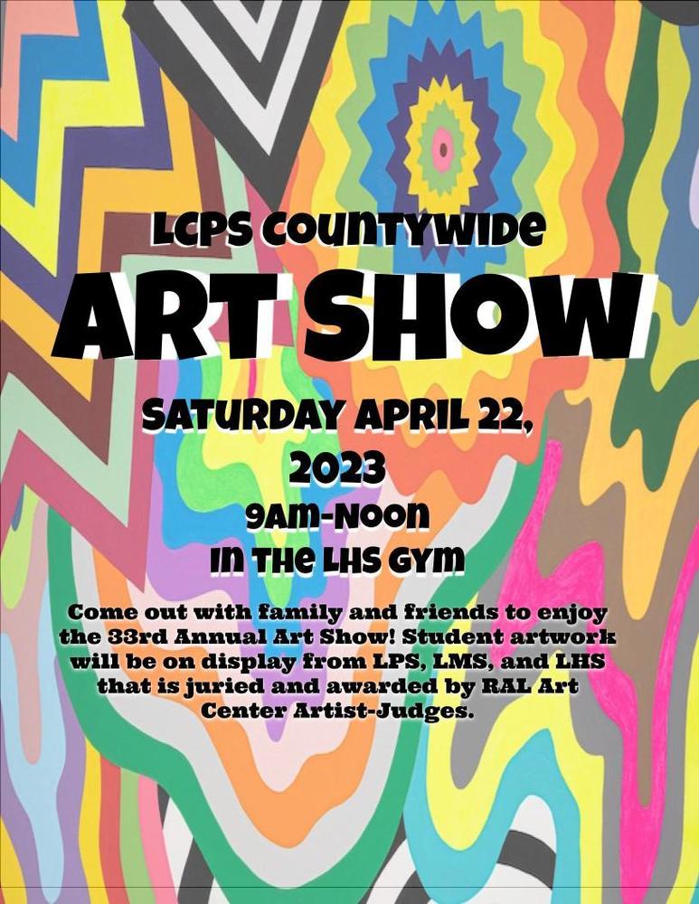 LCPS Countywide Art Show: Saturday April 22, 2023 9am - Noon in the LHS Gym