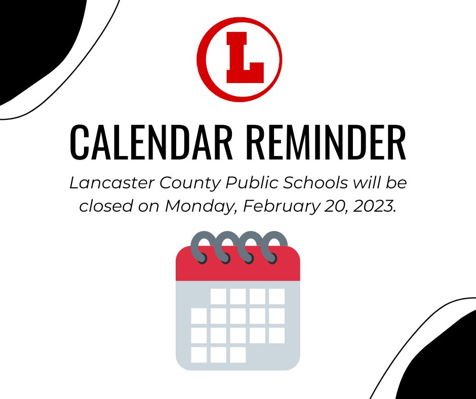 Calendar Reminder. LCPS will be closed on Monday, February 20, 2023.